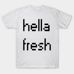 hella fresh T-Shirt